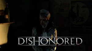 СТАРАЯ ВЕТОШЬ► DISHONORED #3► ПРОХОЖДЕНИЕ