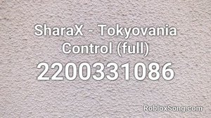 SharaX - Tokyovania Control (full) Roblox ID - Roblox Music Code