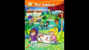 Kids Box 2, Unit 10.1 Our hobbies. Listen and answer.