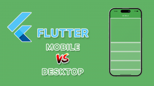 Flutter Tutorial - Mobile vs Desktop