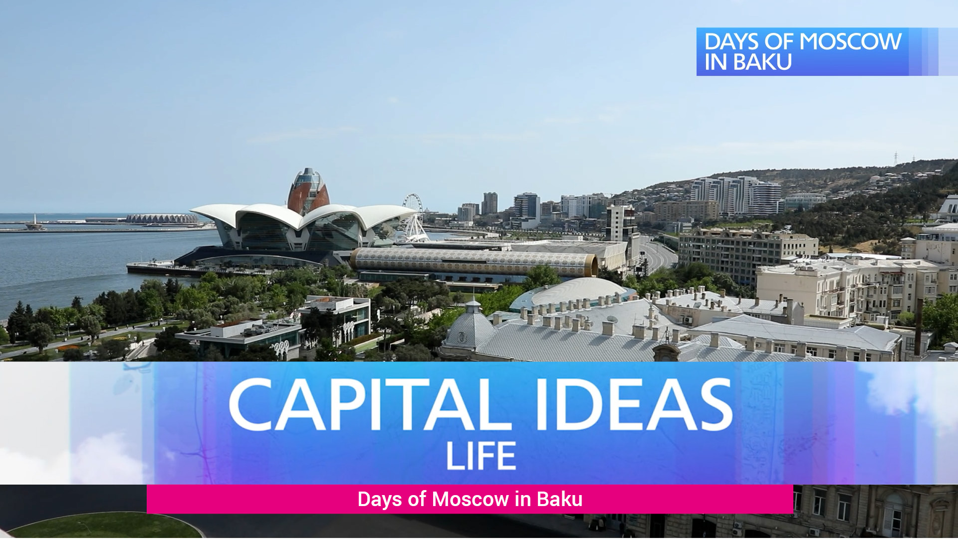 Capital Ideas Life. Days of Moscow in Baku.