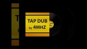 Tap Dub by 4MHZ MUSIC (Mix)