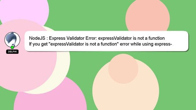 NodeJS : Express Validator Error: expressValidator is not a function