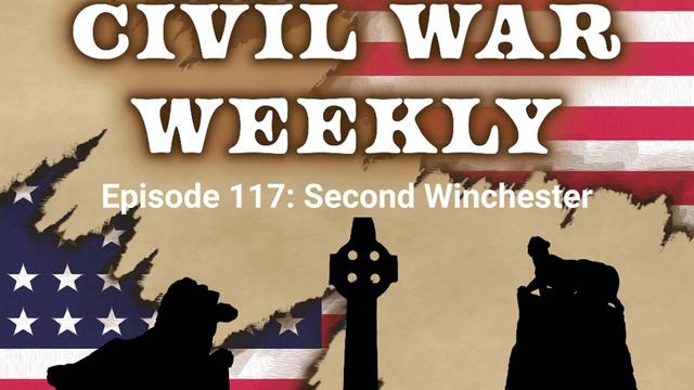Civil War Weekly Episode 117: Second Winchester смотреть онлайн