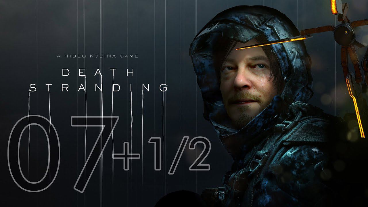 DEATH STRANDING DIRECTOR'S CUT. Серия 07 + 1/2