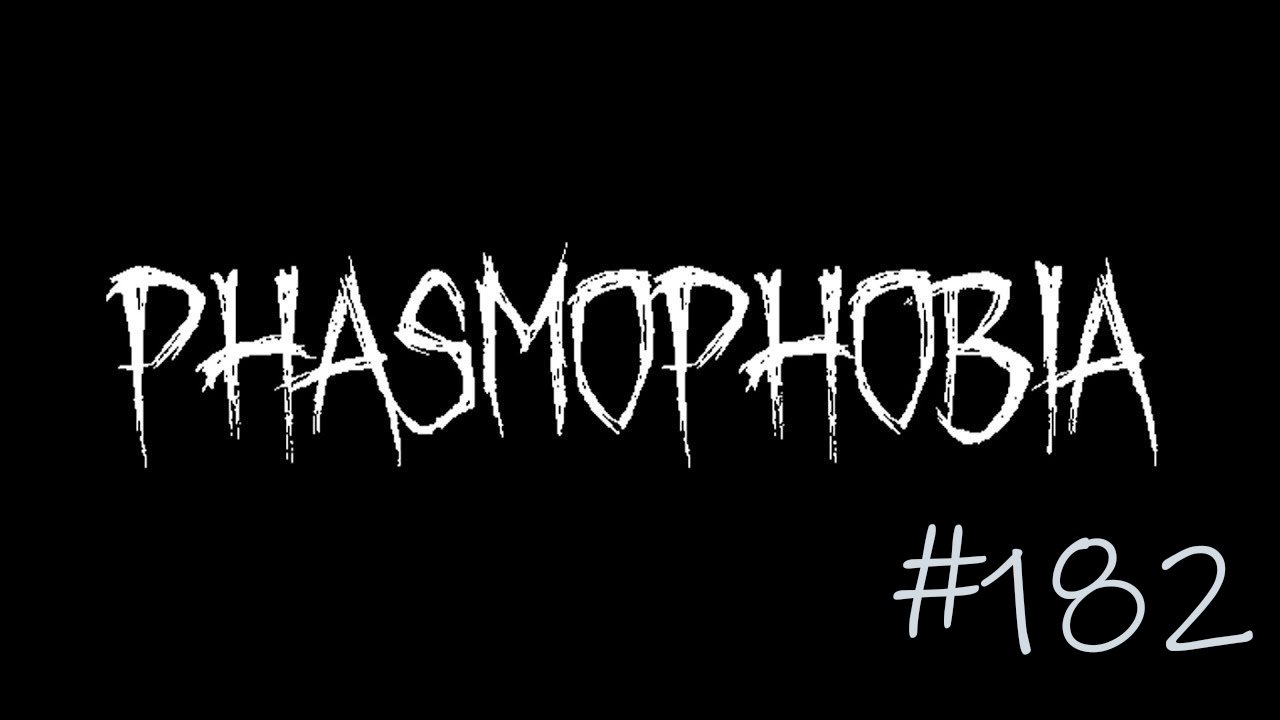Phasmophobia #182