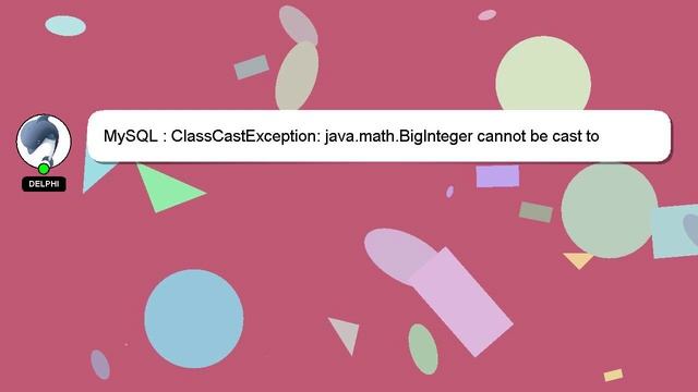 MySQL : ClassCastException: java.math.BigInteger cannot be cast to java.lang.Long on connect to MyS смотреть онлайн