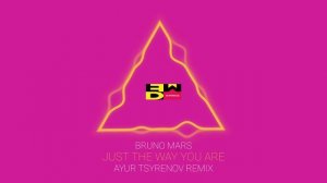 Bruno Mars — Just the way you are (Ayur Tsyrenov DFM remix)