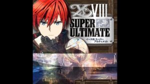 Ys VIII Super Ultimate - Everlasting Transeunt ~Eternal Travelers~