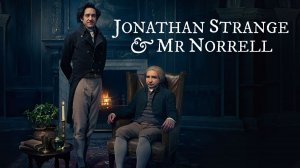 Сериал Джонатан Стрендж и мистер Норрелл – 1 сезон 1 серия / Jonathan Strange & Mr Norrell