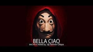 BELLA CIAO - Bachata Remix Version by dj Fermin Olaya