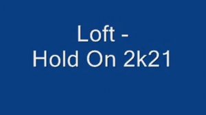 Loft Hold On 2k21