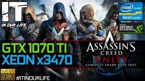 Assassin's Creed Unity | Xeon x3470 + GTX 1070 Ti | Gameplay | Frame Rate Test | 1080p