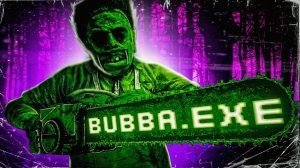 BUBBA.EXE | Dead by Daylight