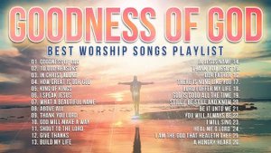 Best Christian Songs 2023 Non Stop Worship Music Playlist // Goodness of God