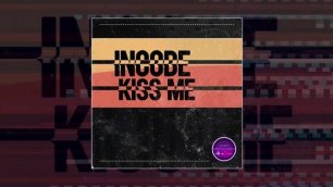 Incode - Kiss Me (Официальная премьера трека)