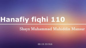 HANAFIY FIQHI 110-DARS | SHAYX MUHAMMAD MUHIDDIN MANSUR