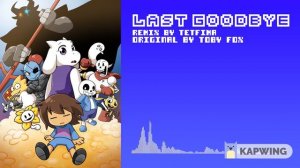 Tetfima   Last Goodbye Undertale Remix In Reverse