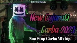 New Gujarati Non Stop Garba Mixing 2023 Dj NiKHiL Vansda Non Stop Garba Mixing Audio Jukebox