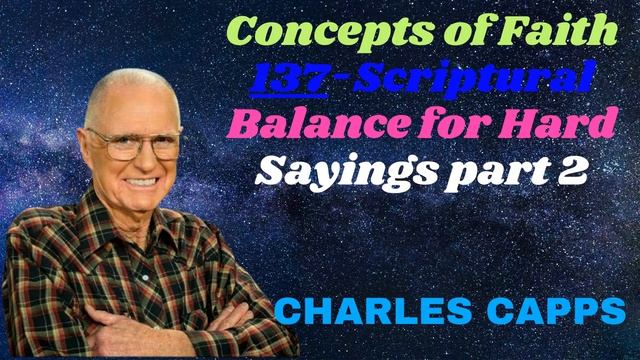Concepts of Faith #137-Scriptural Balance for Hard Sayings part 2 - Charles Capps смотреть онлайн