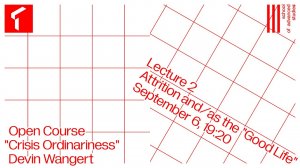 Crisis Ordinariness | Обыденность в кризисном состоянии | Devin Wangert – Open Course, Lecture 2