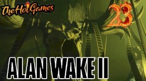 ВО ТЬМЕ ► Alan Wake 2 прохождение #23
