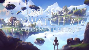 Lost Skies Skywatch #16 Дневник разработчиков