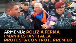 Armenia: polizia ferma i manifestanti alla protesta contro il premier