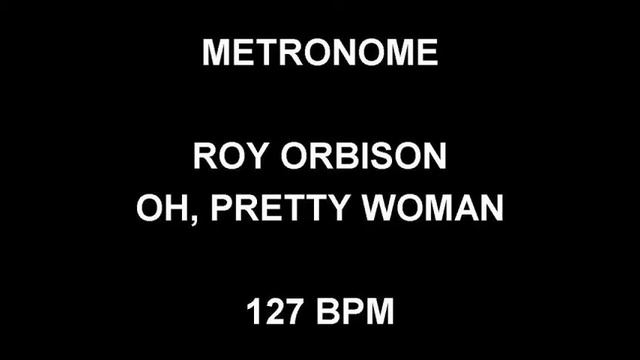 METRONOME 127 BPM Roy Orbison OH, PRETTY WOMAN смотреть онлайн
