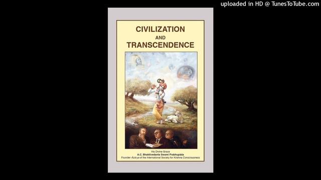 Civilization and Transcendence: Part 4 (See Description)