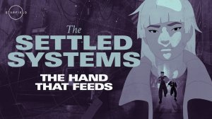 Starfield: The Settled Systems - The Hand that Feeds! 2023