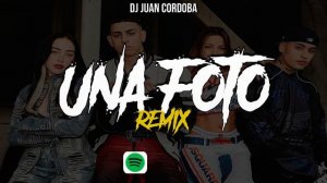 UNA FOTO REMIX - MESITA, NICKI NICOLE, EMILIA, TIAGO PZK - DJ Juan Cordoba