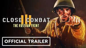 Игровой трейлер Close Combat 3 The Russian Front - Official Announcement Trailer