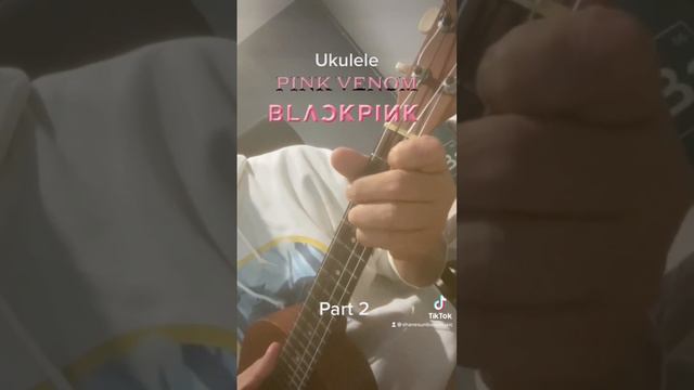 BLACKPINK ON UKULELE! Part 2 Pink Venom #blackpink #pinkvenom #ukulelecover #pinkvenomchallenge