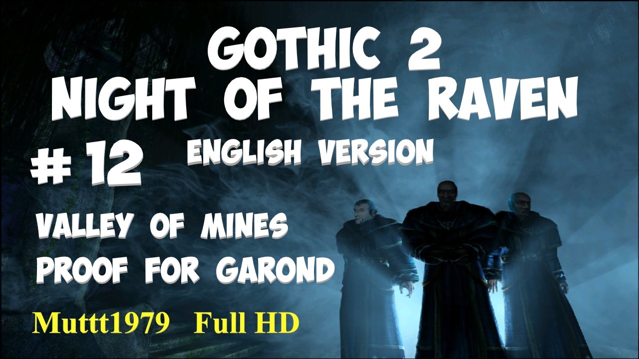Gothic 2 Night of the Raven walkthrough English version  Episode 12 The Valley of Mines. Proof.