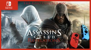 ASSASSIN'S CREED➤REVELATIONS➤ОТКРОВЕНИЯ➤THE EZIO COLLECTION➤NINTENDO SWITCH➤ОБЗОР➤ПРОХОЖДЕНИЕ ?