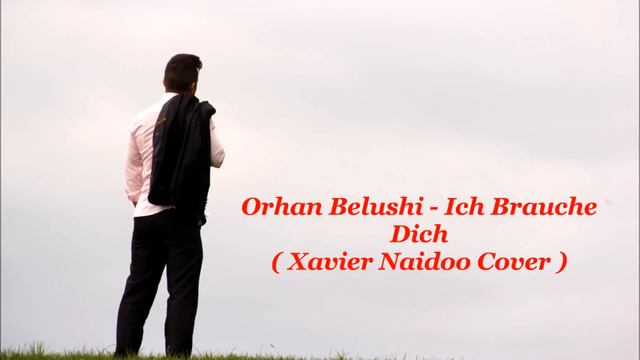 Orhan Belushi Ich Brauche Dich Xavier Naidoo Cover смотреть онлайн