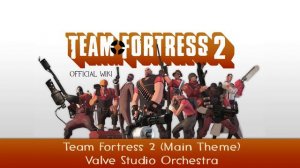 Team Fortress 2 (Main Theme) Valve Studio Orhestra (автор:officialTF2Wiki