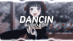 dancin (krono remix) - aaron smith ft. luvli [edit audio]