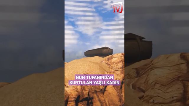 NUH TUFANINDAN KURTULAN YAŞLI KADIN VE HZ NUH A.S