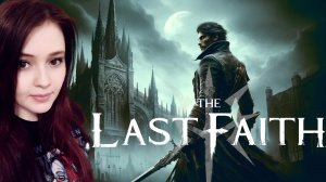 Темные Мистерии The Last Faith: Откройте Тайны Забытого Мира➤Прохождение 2