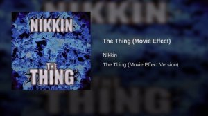 Nikkin - The Thing (Movie 1982 Effect Version) (2022)