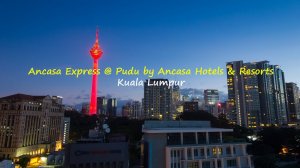 Где остановиться в Куала-Лумпур - обзор гостиницы Ancasa Express @ Pudu by Ancasa Hotels & Resorts