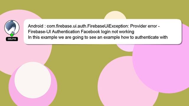 Android : com.firebase.ui.auth.FirebaseUiException: Provider error - Firebase-UI Authentication Fac