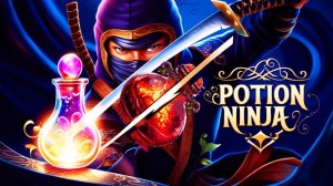 БУДУЩАЯ НОВИНКА GOOGLE PLAY, ЯНДЕКС ИГРЫ, ВК, ОК И Т. П. - ИГРА POTION NINJA ЛУЧШИЙ КЛОН FRUIT NINJA