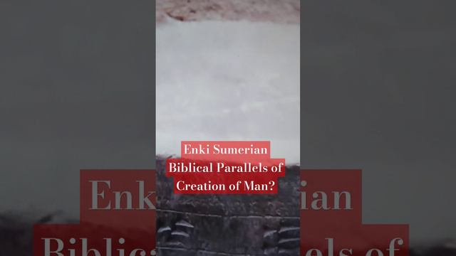 Enki Sumerian Biblical Parallels of Creation of Man?