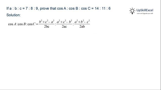 Prove that cos A : cos B : cos C = 14 : 11 : 6,  If a : b : c = 7 : 8 : 9