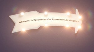 Paramount Car Insurance Los Angeles | Cheap Insurance Quotes