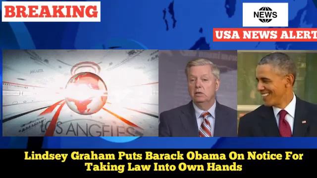 BREAKING!!Lindsey Graham Puts Barack Obama On Notice For Taking Law Into Own Hands