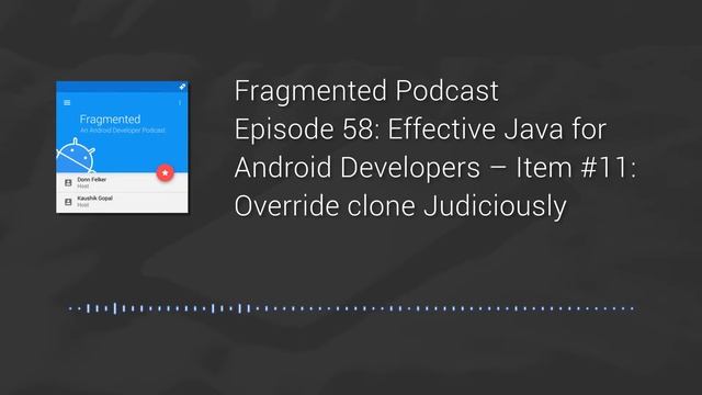 Fragmented Podcast Episode #58: Effective Java for Android Developers – Item #11 смотреть онлайн